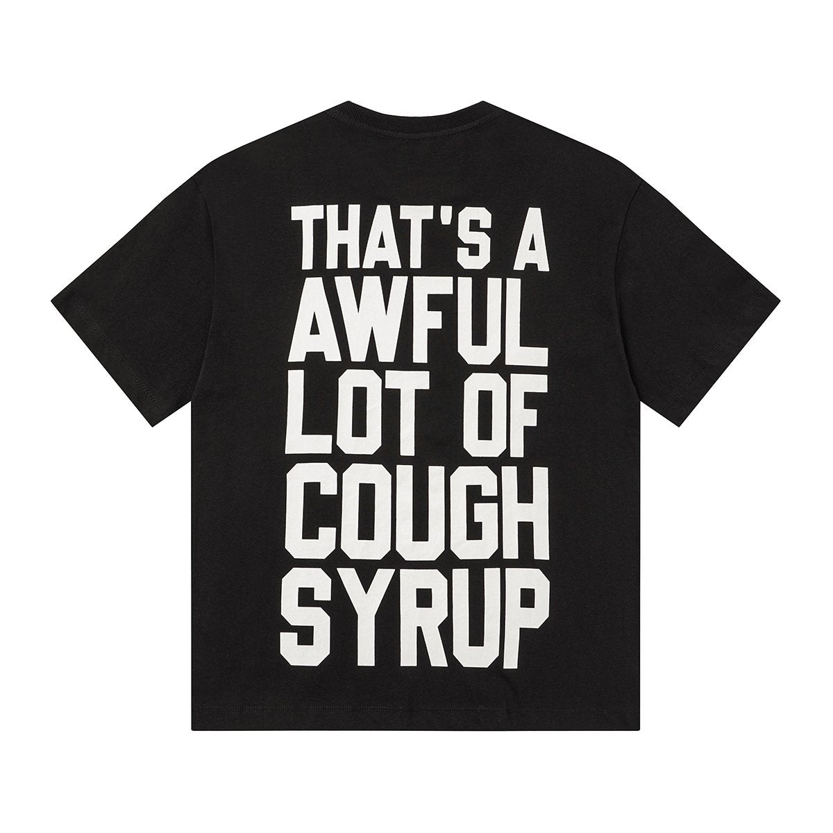 THAT'S A AWFUL LOT OF COUGH SYRUP Front & Back Graphic T-Shirt